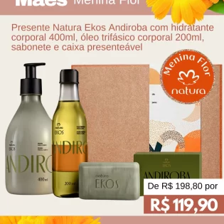 Menina Flor Loja Natura em Goiânia Dia das Mães Presente Natura Ekos Andiroba com Hidratante Corporal 400ml - Óleo Trifásico Corporal 200ml - Sabonete - Caixa Presenteável
