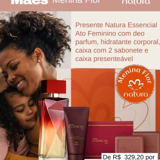 Menina Flor Loja Natura em Goiânia Dia das Mães Presente Natura Essencial Ato Feminino com Deo Parfum - Hidratante Corporal - Caixa com 2 Sabonetes - Caixa Presenteável