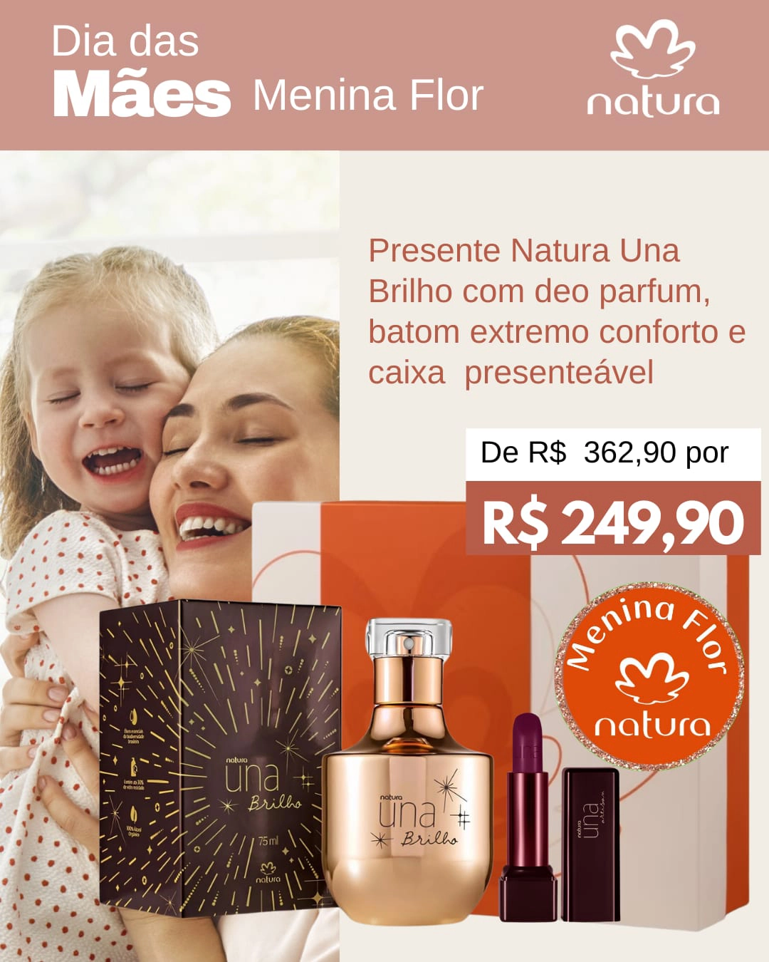 Menina Flor Loja Natura em Goiânia Dia das Mães Presente Natura Una Brilho com Deo Parfum - Batom Extremo Conforto - Caixa Presenteável