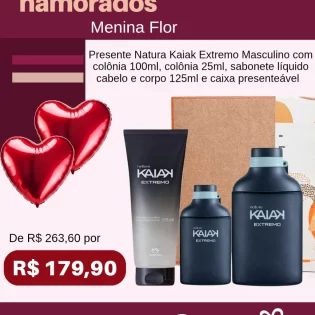 Loja Menina Flor Dia dos Namorados 2025 Presente Natura Kaiak Extremo Masculino