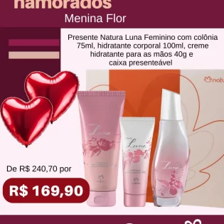 Loja Menina Flor Dia dos Namorados 2025 Presente Natura Luna Feminino