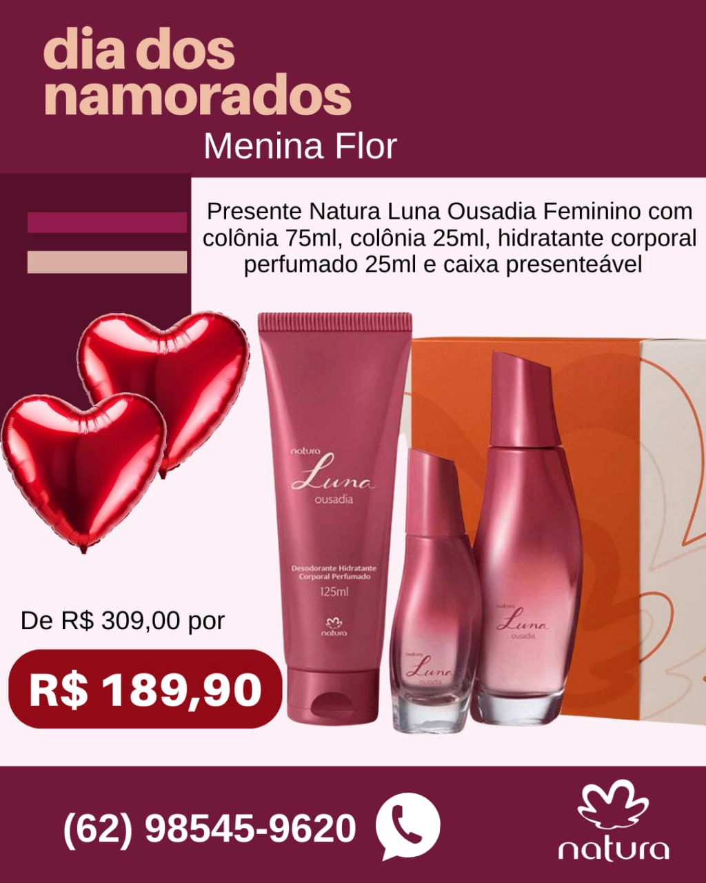 Loja Menina Flor Dia dos Namorados 2025 Presente Natura Luna Ousadia