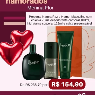 Loja Menina Flor Dia dos Namorados 2025 Presente Natura Paz e Humor Masculino