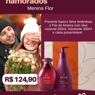 Loja Menina Flor Dia dos Namorados 2025 Presente Natura Sève Amêndoas e Flor de Ameixa