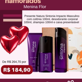 Loja Menina Flor Dia dos Namorados 2025 Presente Natura Sintonia Impacto Masculino