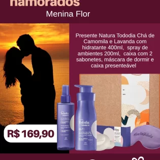 Loja Menina Flor Dia dos Namorados 2025 Presente Natura Todosia Chá de Camomila
